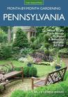Pennsylvania Month-by-Month Gardening: What to Do Each Month to Have A Beautiful Garden All Year (Month By Month Gardening) By Liz Ball, George Weigel Cover Image