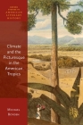 Climate and the Picturesque in the American Tropics (Oxford Studies in American Literary History) By Michael Boyden Cover Image