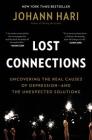 Lost Connections: Why You’re Depressed and How to Find Hope Cover Image