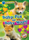 Baby Fox or Baby Wolf? Cover Image