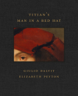 Titian's Man in a Red Hat (Frick Diptych #10) By Giulio Dalvit, Elizabeth Peyton Cover Image
