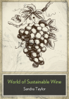 The Business of Sustainable Wine: How to Build Brand Equity in a 21 Century Wine Industry By Sandra Taylor Cover Image
