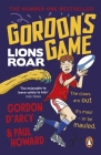 Gordon’s Game: Lions Roar: Third in the hilarious rugby adventure series for 9-to-12-year-olds who love sport By Paul Howard Cover Image