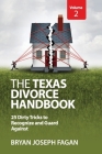 The Texas Divorce Handbook Volume 2: 25 Dirty Tricks to Recognize and Guard Against By Bryan Joseph Fagan Cover Image