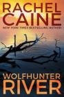 Wolfhunter River (Stillhouse Lake #3) By Rachel Caine Cover Image