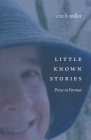 Little Known Stories: Prose in Format By Eric B. Miller Cover Image
