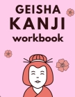 Geisha Kanji Workbook: Practice Writing Japanese; 131 Pages; 8.5 x 11 US letter: TURN JAPANESE QUICKLY WITH THIS PRACTICE WORKBOOK By Good Shit Productions Cover Image