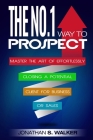Network Marketing: The No.1 Way to Prospect - Master the Art of Effortlessly Closing a Potential Client for Business or Sales (Sales and By Jonathan S. Walker Cover Image