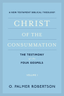 Christ of the Consummation: A New Testament Biblical Theology By O. Palmer Robertson Cover Image