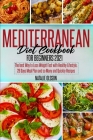 Mediterranean Diet Cookbook for Beginners 2021: The Best Way to Lose Weight Fast with Healthy Lifestyle. 28 Days Meal Plan and so Many and Quickly Rec By Natalie Olsson Cover Image
