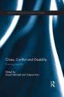 Crises, Conflict and Disability: Ensuring Equality (Routledge Advances in Disability Studies) By David Mitchell (Editor), Valerie Karr (Editor) Cover Image