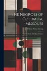 The Negroes of Columbia, Missouri: A Concrete Study of the Race Problem By William Wilson Elwang Cover Image