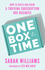 One Box at a Time: How to Build and Grow a Thriving Subscription Box Business Cover Image