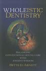 Wholeistic Dentistry: Balancing Conventional Dental Care with Ancient Wisdom Cover Image