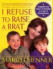 I Refuse to Raise a Brat By Marilu Henner, Ruth Velikovsky Sharon Cover Image
