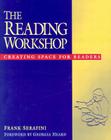 The Reading Workshop: Creating Space for Readers Cover Image