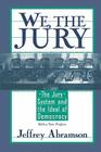 We, the Jury: The Jury System and the Ideal of Democracy By Jeffrey Abramson Cover Image