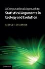 A Computational Approach to Statistical Arguments in Ecology and Evolution By George F. Estabrook Cover Image