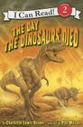 The Day the Dinosaurs Died (I Can Read Level 2) By Charlotte Lewis Brown, Phil Wilson (Illustrator) Cover Image