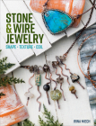 Stone & Wire Jewelry By Irina Miech Cover Image