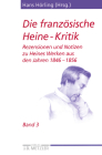 Die Französische Heine-Kritik: Band 3: Rezensionen Und Notizen Zu Heines Werken Aus Den Jahren 1846-1856 (Heine-Studien) By Hans Hörling (Editor) Cover Image