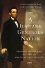 A Just and Generous Nation: Abraham Lincoln and the Fight for American Opportunity By Harold Holzer, Norton Garfinkle Cover Image