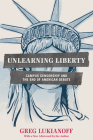 Unlearning Liberty: Campus Censorship and the End of American Debate By Greg Lukianoff Cover Image