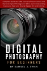 Digital Photography for Beginners: Complete Guide to Take Control of Your Camera and Improve Digital Photography Skills by Understanding Exposure, Ape Cover Image