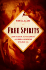 Free Spirits: Spiritualism, Republicanism, and Radicalism in the Civil War Era By Mark A. Lause Cover Image
