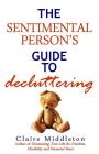 The Sentimental Person's Guide to Decluttering By Claire Middleton Cover Image