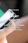 Credit Secrets: Tricks & Secrets to Repair Your Credit & Improve Your Score Cover Image