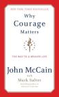 Why Courage Matters: The Way to a Braver Life By John McCain, Marshall Salter Cover Image