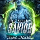 The Alien's Savior By Ella Maven, Jeffrey Kafer (Read by), Heather Costa (Read by) Cover Image