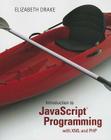 Introduction to JavaScript Programming with XML and PHP: Creating Dynamic and Interactive Web Pages By Elizabeth Drake Cover Image