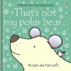 That's not my polar bear…: A Christmas, Holiday and Winter Book By Fiona Watt, Rachel Wells (Illustrator) Cover Image