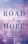 Road to Hope: How One Woman Went from Doubting Her Path to Embracing Her Inner Journey By Dena Jansen Cover Image