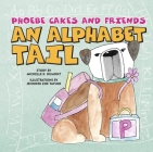 Phoebe Cakes and Friends an Alphabet Tail: Learn Your ABCs By Michelle Dumont, Jennifer Zoe Taylor (Illustrator) Cover Image