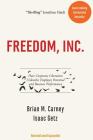 Freedom, Inc.: How Corporate Liberation Unleashes Employee Potential and Business Performance By Isaac Getz, Brian M. Carney Cover Image