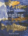 The New Scientific Angling - Trout and Ultraviolet Vision By Reed F. Curry Cover Image