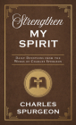 Strengthen My Spirit: Daily Devotions from the Works of Charles Spurgeon By Charles Spurgeon Cover Image