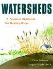 Watersheds: A Practical Handbook for Healthy Water By Clive Dobson, Gregor Gilpin Beck, Clive Dobson (Illustrator) Cover Image