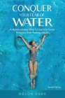 Conquer Your Fear of Water: A Revolutionary Way to Learn to Swim Without Ever Feeling Afraid Cover Image