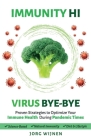 Immunity Hi, Virus Bye-Bye: Proven Strategies to Optimize Your Immune Health During Pandemic Times Cover Image
