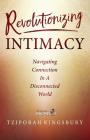 Revolutionizing Intimacy: Navigating Connection in a Disconnected World By Tziporah Kingsbury Cover Image