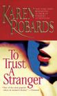 To Trust a Stranger By Karen Robards Cover Image