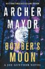 Bomber's Moon: A Joe Gunther Novel (Joe Gunther Series #30) By Archer Mayor Cover Image