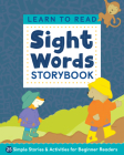 Learn to Read: Sight Words Storybook: 25 Simple Stories & Activities for Beginner Readers Cover Image