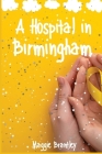 A Hospital in Birmingham By Maggie Grace Brantley, Allison Brantley (Arranged by) Cover Image