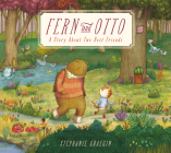 Fern and Otto: A Picture Book Story About Two Best Friends By Stephanie Graegin Cover Image