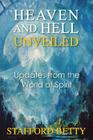 Heaven and Hell Unveiled: Updates from the World of Spirit Cover Image